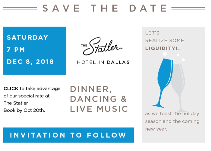 Save the Date | Saturday Dec, 8 2018 7pm at the Statler Hotel in Dallas. Click to take advantage of our special rate at the Statler. Book by Oct 20th. Dinner, Dancing and Live Music. Invitation to Follow.